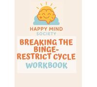 Breaking the Binge-Restrict Cycle: A Gentle Workbook for Healing Food Struggles, Calming Urges, and Finding Balance Again