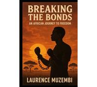 Breaking the Bonds: An African Journey to Freedom