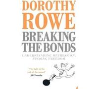 Breaking the Bonds by Dorothy Rowe Paperback Book Dorothy Rowe (Auteur)