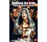 Breaking the Bride: An extreme spice dark mafia romance initiation into the Marino crime family