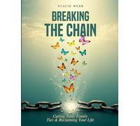 Breaking the Chain: Cutting Toxic Family Ties & Reclaiming Your Life