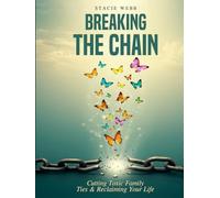 Breaking the Chain: Cutting Toxic Family Ties & Reclaiming Your Life