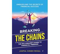 Breaking the Chain: Millionaire Guide To Financial Freedom