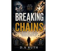Breaking the Chains: A Strategic Path to Surviving Narcissistic Abuse, Establishing Unshakable Boundaries, and Healing Your Sense of Self