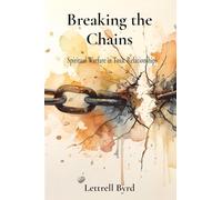 Breaking the Chains: Spiritual Warfare in Toxic Relationships