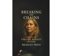 Breaking The Chains: The Life and Legacy of Virginia Roberts Giuffre