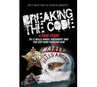 Breaking the Code: A True Story by a Hells Angel President and the Cop Who Pursued Him