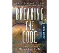 Breaking the Code Leader Guide Revised Edition by Bruce M. Metzger Bruce M. Metzger (Auteur)