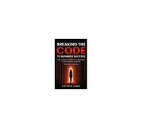 Breaking The Code To Business Success; The Ultimate Guide To Launching A Successful Startup Paperback Book By Natasha James