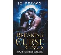 Breaking the Curse: A Dark Paranormal Fairytale Retelling