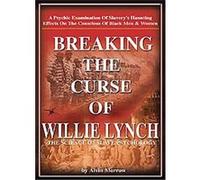 Breaking the Curse of Willie Lynch: The Science of Slave Psychology