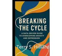 Breaking the Cycle: A Data-Driven Guide to Overcoming Anxiety and Depression