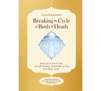 Breaking the Cycle of Birth & Death: Breche frei in diesem Leben. Löse alle Trennung auf und kehre zu Gott nach Hause zurück.