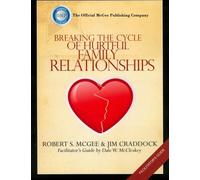 Breaking the Cycle of Hurtful Family Relationships: Leader’s Guide