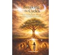 BREAKING THE CYCLES: A Daughter’s Journey to End Generational Pain Through Love in Action