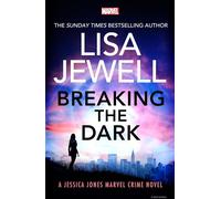 Breaking the Dark: the BRAND NEW addictive Jessica Jones Crime Novel from the Sunday Times bestselling author of None of This is True