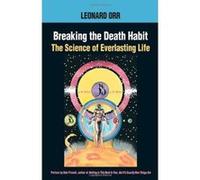 Breaking the Death Habit: The Story of Bhartriji Immortal Yogi of 2000 Years Orr, Leonard (Auteur)