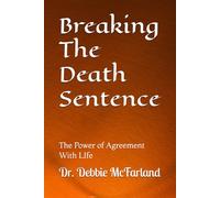 Breaking The Death Sentence: The Power of Agreement With LIfe