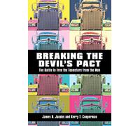 Breaking the Devil's Pact: The Battle to Free the Teamsters from the Mob