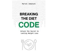 Breaking The Diet Code: Unlock The Secret To Lasting Weight Loss