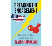Breaking the Engagement: How China Won & Lost America