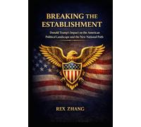 Breaking the Establishment: Donald Trump’s Impact on the American Political Landscape and the New