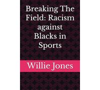 Breaking The Field: Racism against Blacks in Sports