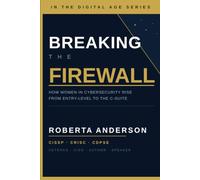 BREAKING THE FIREWALL: How Women in Cybersecurity Rise from Entry-Level to the C-Suite