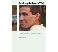 Breaking The Fourth Wall: Direct Address In The Cinema (Paperback) Tom Brown, (Auteur)