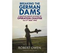 Breaking the German Dams by Dr Robert Owen Dr Robert Owen (Auteur)