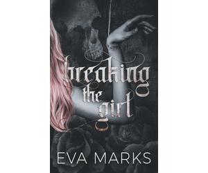 Breaking the Girl: A dark best friend's dad romance