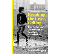 Breaking the Grass Ceiling: The History of the Women's Football Association