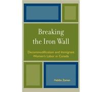 Breaking the Iron Wall by Habiba Zaman Habiba Zaman (Auteur)