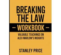 Breaking the Law Workbook: Valuable Teachings On Alex Marlow's Insights