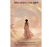 Breaking the Loop: A Journey Through Love, Patterns, and Peace