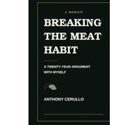 Breaking the Meat Habit: A Twenty-Year Argument With Myself