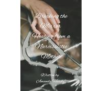 Breaking the Mirror: Healing from a Narcissistic Mother