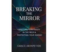 Breaking the Mirror: Spotting Narcissists in the Wild & Protecting Your Energy