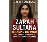 Breaking the mold: The Journey of Zarah Sultana, Britain’s Youngest Voice for Change