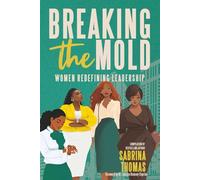 Breaking The Mold: Women Redefining Leadership