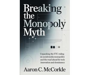 Breaking the Monopoly Myth: Unpacking the FTC Ruling on Social Media Monopolies and the Road Ahead for Tech Innovation and Dominance