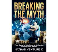 Breaking the Myth: Your Guide to Building and Sustaining Generational Wealth