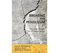 Breaking the Pendulum by Phelps Michelle Assistant Professor in Sociology Assistant Professor in Sociology University of Minnesota Paperback Book Phelps Michelle Assistant Professor in Sociology Assis