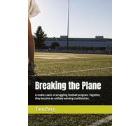 Breaking the Plane: A rookie coach. A struggling football program. Together, they became an unlikely winning combination.
