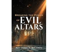 Breaking the Power of EVIL ALTARS