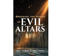 Breaking the Power of EVIL ALTARS