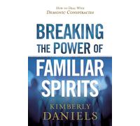 Breaking the Power of Familiar Spirits: How to Deal With Demonic Conspiracies