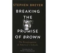 Breaking the Promise of Brown by Stephen Breyer Stephen Breyer (Auteur)