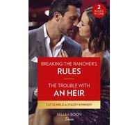 Breaking The Rancher's Rules / The Trouble With An Heir - 2 Books In 1