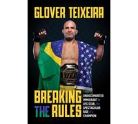 Breaking the Rules From Undocumented Immigrant to UFC Star, the Spectacular Rise of a Champion - Glover Teixeira - Permuted Press - ebook (ePub) - Livre